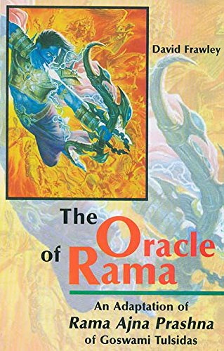 Oracle of Rama: An Adaptation of Rama Ajna Prashna of Goswami Tulsidas W/ Commentary [Paperback] Frawley, David