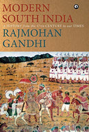 Modern South India: A History from the 17th Century to Our Times [Hardcover] Rajmohan Gandhi
