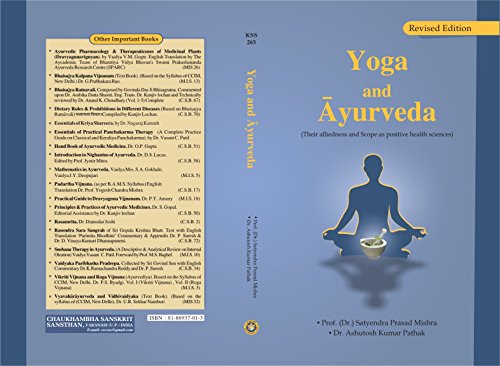 Yoga & Ayurveda THEIR ALLIEDNESS AND SCOPE AS POSITIVE HEALTH SCIENCES (THE KASHI SANSKRIT SERIES NO. 265) [Hardcover]