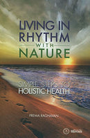 Living In Rhythm With Nature - Simple Steps To Holistic Health [Paperback] Prema Raghavan