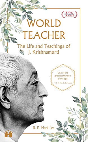 World Teacher: The Life And Teachings Of J. Krishnamurti [Paperback] R. E. Mark Lee