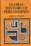 Global History of Philosophy Vol. 1: Axial Age 250 B.C [Hardcover] John C. Plott