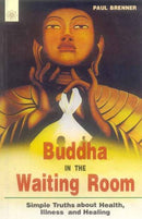 Buddha In The Waiting Room: Simple Truths about Health, Illness, and Healing [Paperback] Paul Brenner