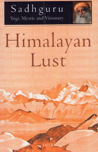 Himalayan Lust [Paperback] Sadhguru and Mystic and Visionary