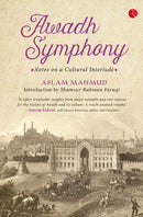 Awadh Symphony - Notes on a Cultural Interlude