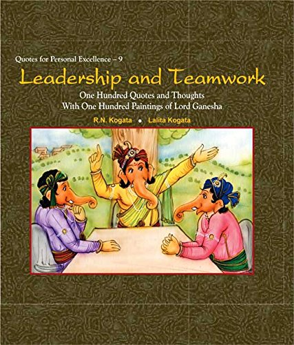 Leadership and Teamwork: One Hundred Quotes and Thoughts with One Hundred Paintings of Lord Ganesha [Hardcover] R. N. Kogata and Lalita Kogata
