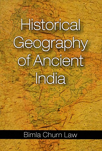 Historical Geography of Ancient India [Hardcover] Bimla Churn Law
