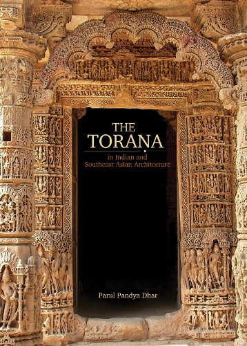Torana in Indian and Southeast Asian Architecture by Dhar, Parul Pandya (2010) Hardcover [Hardcover] Dhar and Parul Pandya
