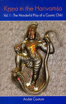 Krsna in the Harivamsha Vol. 1: The Wonderful Play of a Cosmic Child [Hardcover] Andre Couture