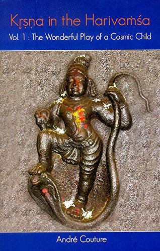Krsna in the Harivamsha Vol. 1: The Wonderful Play of a Cosmic Child [Hardcover] Andre Couture