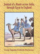 Journal of a Route Across India, Through Egypt to England: In the Latter End of the Year 1817, and the Beginning of 1818 [Hardcover] Fitzclarence, George Augustus Frederick