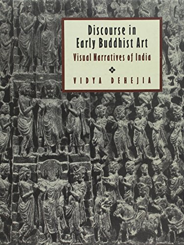 Discourse in Early Buddhist Art: Visual Narratives of India [Hardcover] Vidya Dehejia