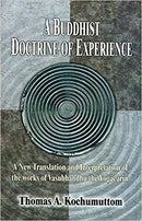 A Buddhist Doctrine of Experience : A New Translation and Interpretation of the Works of Vasubandhu the Yogacarin
