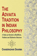 Advaita Tradition in Indian Philosophy: A Study of Advaita in Buddhism, Vedanta & Kashmira Shaivism [Hardcover] Chandradhar Sharma
