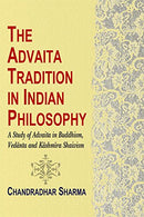 Advaita Tradition in Indian Philosophy: A Study of Advaita in Buddhism, Vedanta & Kashmira Shaivism [Hardcover] Chandradhar Sharma