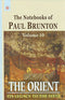 The Orient: Its Legacy to the West: The Notebooks of Paul Brunton: Volume 10 [Paperback] Paul Brunton