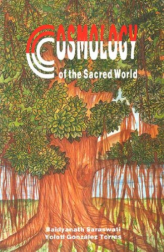 Cosmology of the Sacred World [Hardcover] Torres, Yolom Gonzalez; TORRES and SARASWATI