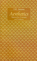 Aesthetics: Approaches, Concepts and Problems Sushil Kumar Saxena