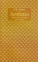 Aesthetics: Approaches, Concepts and Problems Sushil Kumar Saxena