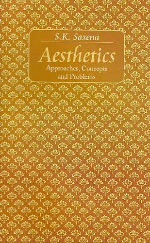 Aesthetics: Approaches, Concepts and Problems Sushil Kumar Saxena