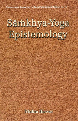 Samkhya-Yoga Epistemology [Hardcover] Muktia Biswas