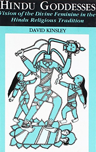Hindu Goddesses: Vision of the Divine Feminine in the Hindu Religious Tradition [Hardcover] David R. Kinsley; David Kinsley and Kinsley, David