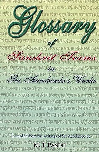 Glossary of Sanskrit Terms in Sri Aurobindo's Works [Paperback] Pandit, M. P.