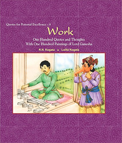 Work: One Hundred Quotes and Thoughts with One Hundred Paintings of Lord Ganesha [Hardcover] R. N. Kogata and Lalita Kogata
