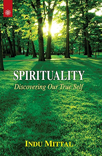 Spirituality: Discovering Our True Self [Paperback] Indu Mittal