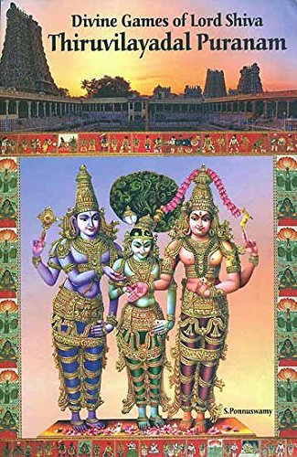 Divine Games of Lord Shiva Thiruvilayadal Puranam [Paperback] S. Ponnuswamy