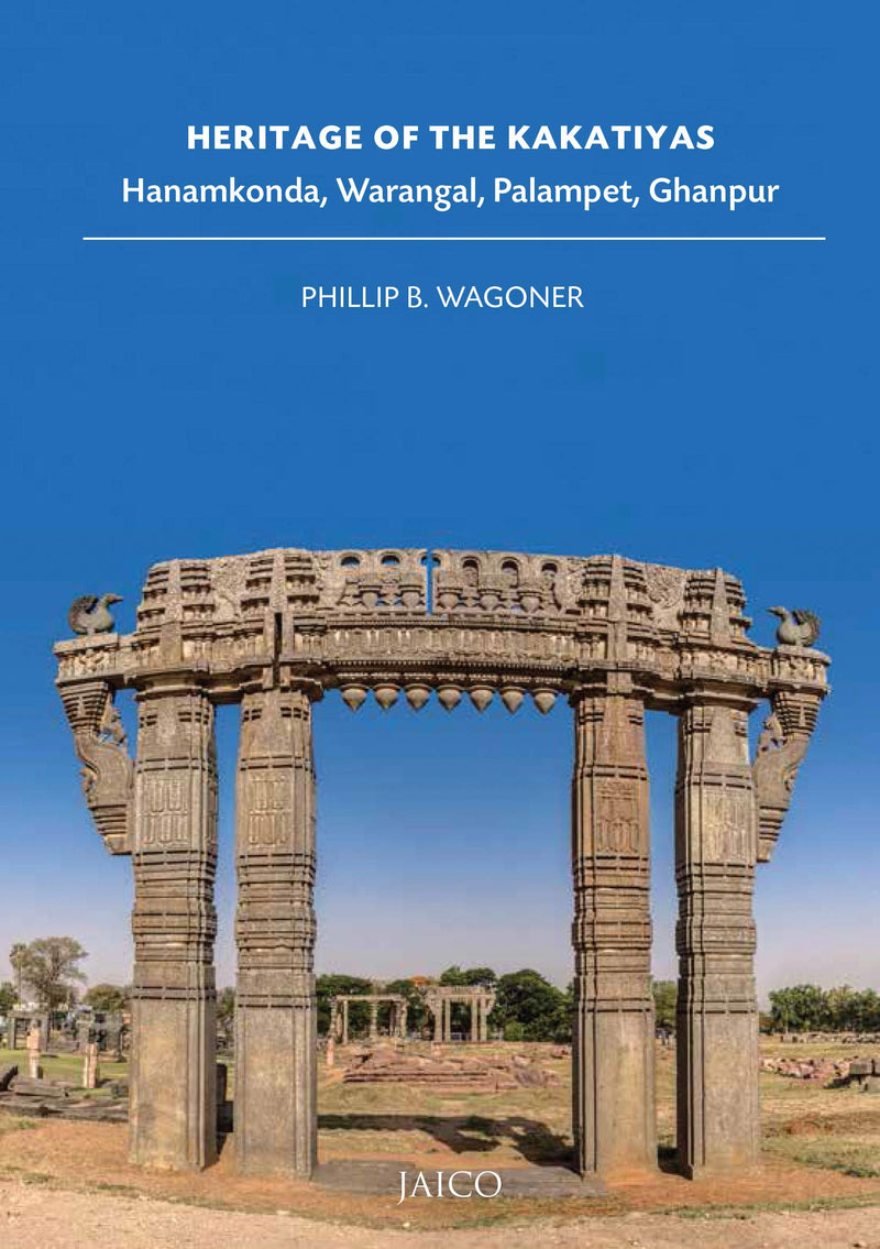 Heritage of the Kakatiyas: Hanamkonda, Warangal, Palampet, Ghanpur