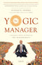 The Yogic Manager: A Business Novel Inspired by the Mahabharata