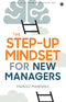 The Step-up Mindset for New Managers