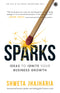 Sparks: Ideas to Ignite Your Business Growth