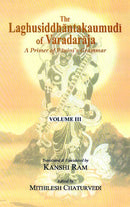 The Laghusiddhantakaumudi of Varadaraja (Vol. 3)