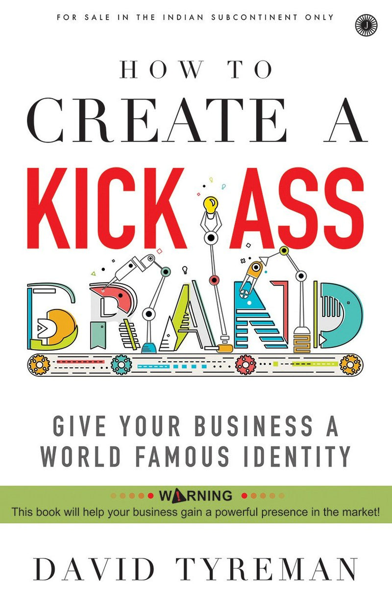 How to Create a Kick-Ass Brand