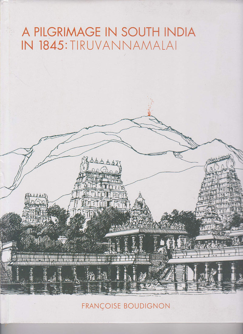 A PILGRIMAGE IN SOUTH INDIA IN 1845: TIRUVANNAMALAI