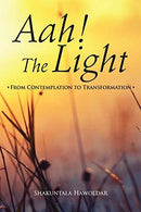 Aah! The Light - From Contemplation to Transformation