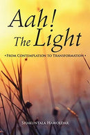 Aah! The Light - From Contemplation to Transformation
