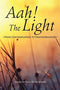 Aah! The Light - From Contemplation to Transformation