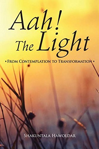 Aah! The Light - From Contemplation to Transformation