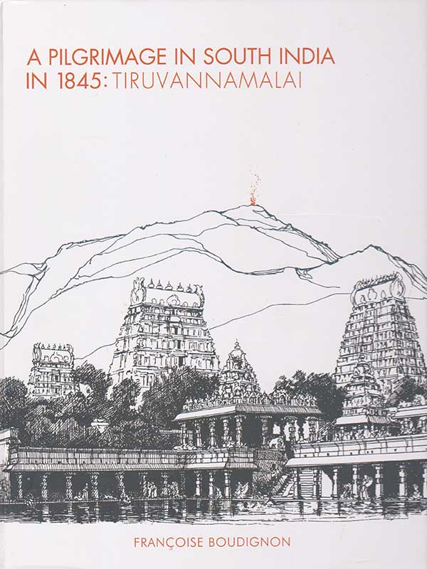A Pilgrimage in South India in 1845: Tiruvannamalai