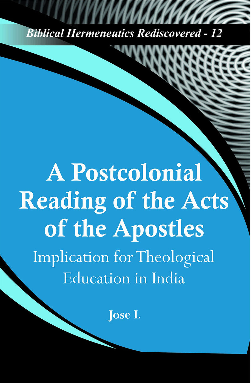 A Postcolonial Reading of the Acts of the Apostles: Implication for Theological Education in India