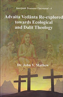 Advaita Vedanta Re-explored towards Ecological and Dalit Theology