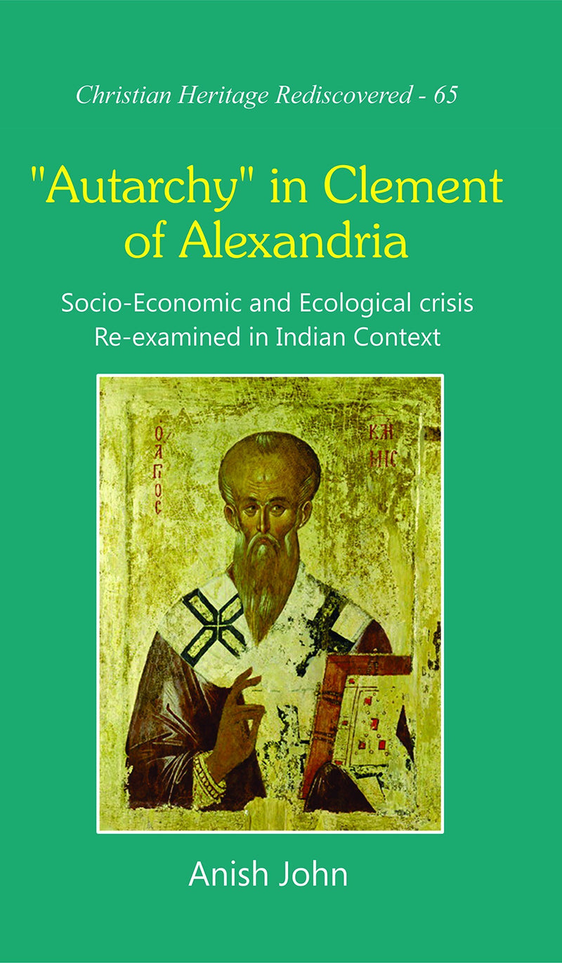 Autarchy in Clement of Alexandria: Socio-Economic and Ecological Crisis Re-examined in Indian Context