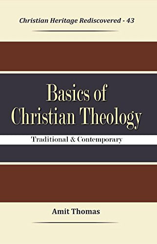 Basics of Christian Theology : Traditional and Contemporary