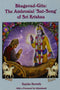 Bhagavad Gita: The Ambrosial "Sat Song" of Sri Krishna