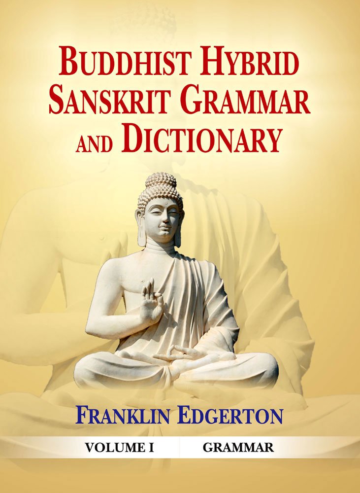 Buddhist Hybrid Sanskrit Grammar and Dictionary (Vol. 1: Grammar; Vol. 2: Dictionary)