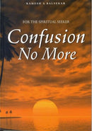Confusion No More by Ramesh Balsekar