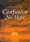 Confusion No More by Ramesh Balsekar